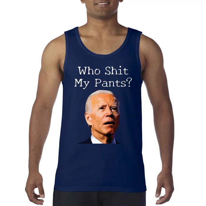 Who Shit My Pants Funny Anti Joe Biden Tank Top