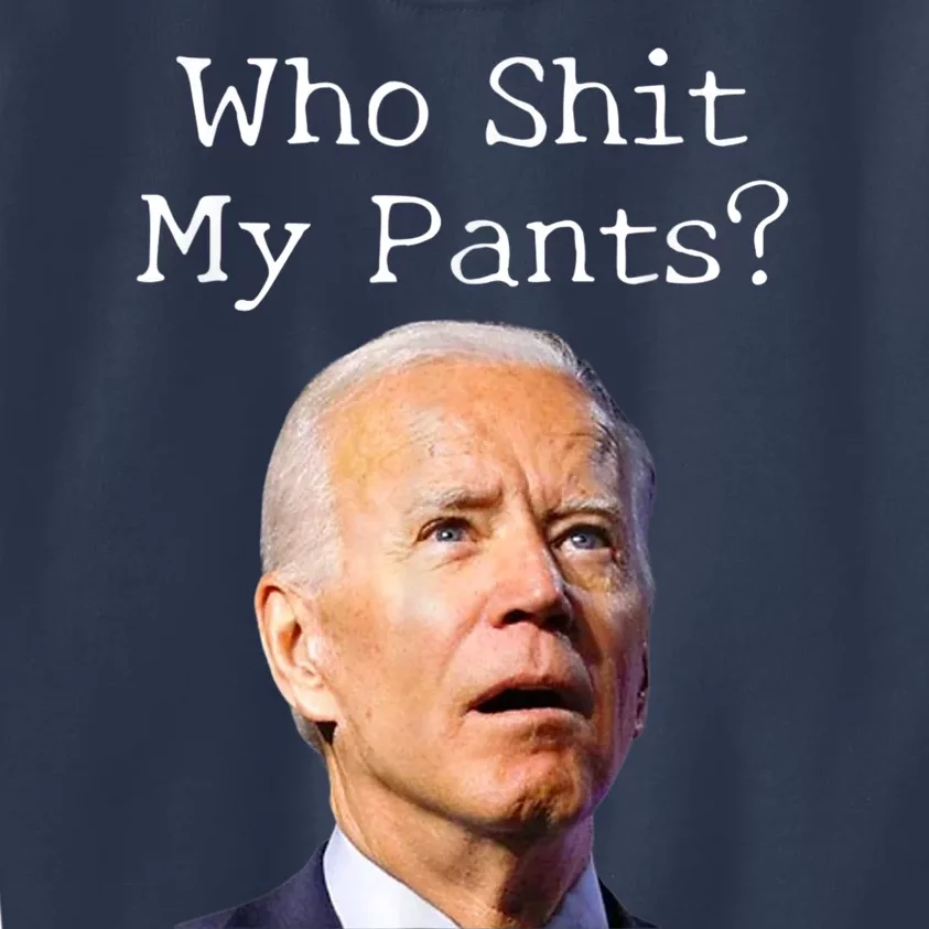 Who Shit My Pants Funny Anti Joe Biden Kids Sweatshirt