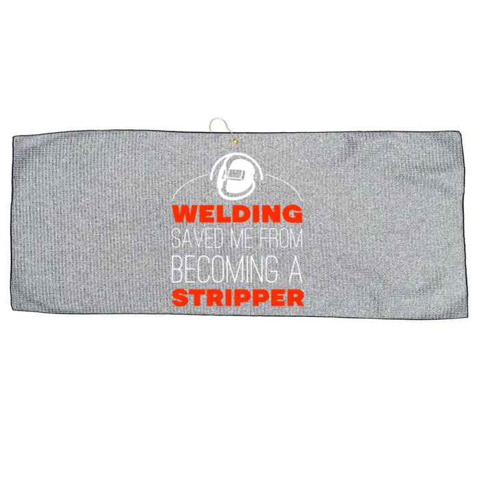 Welding Saved Me From Becoming A Stripper Large Microfiber Waffle Golf Towel