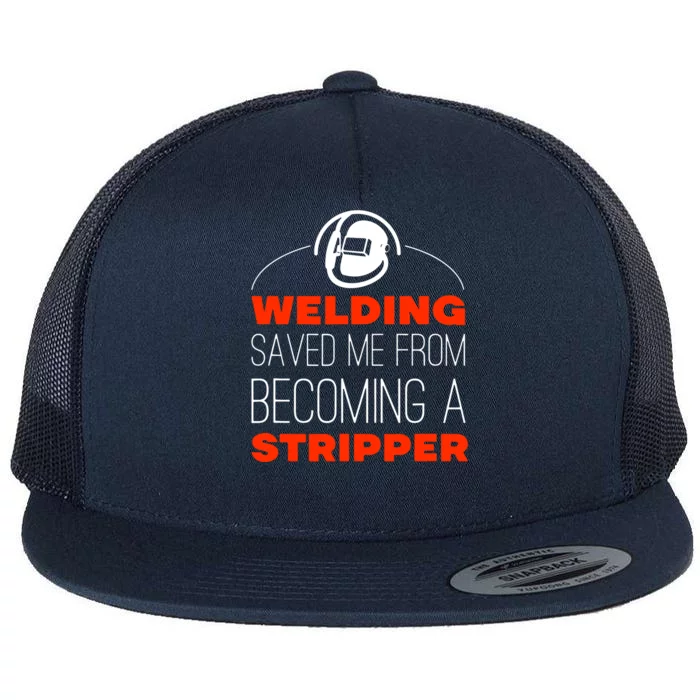 Welding Saved Me From Becoming A Stripper Flat Bill Trucker Hat