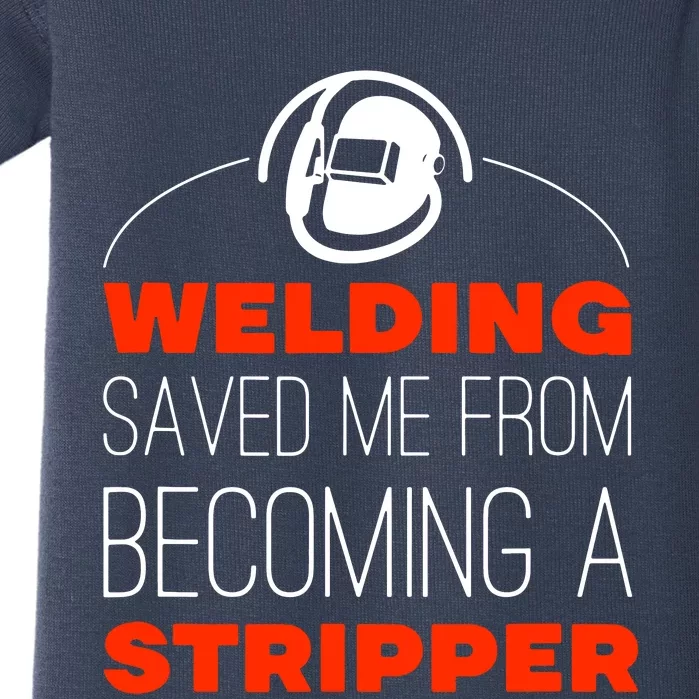 Welding Saved Me From Becoming A Stripper Baby Bodysuit