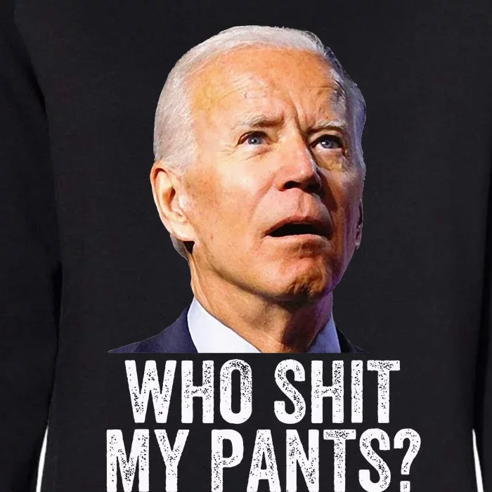 Who Shit My Pants Anti Joe Biden Funny Conservative Womens California Wash Sweatshirt