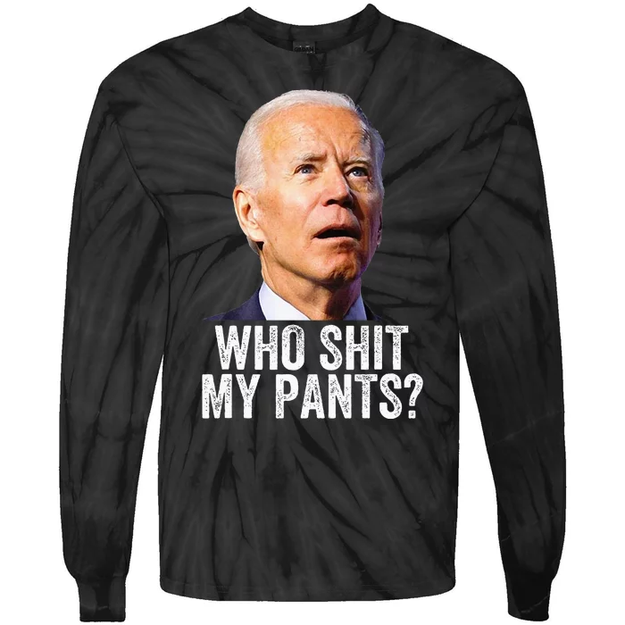 Who Shit My Pants Anti Joe Biden Funny Conservative Tie-Dye Long Sleeve Shirt