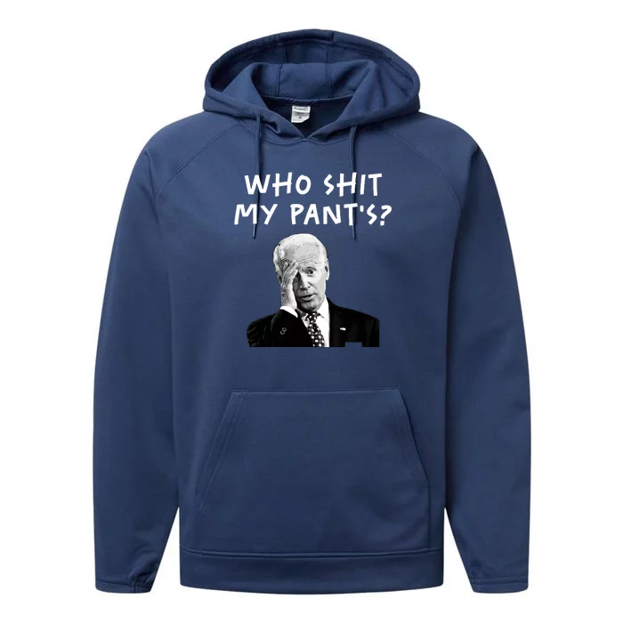 Who Shit My Pants Funny Anti Joe Biden Performance Fleece Hoodie