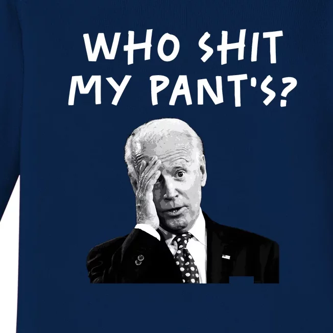 Who Shit My Pants Funny Anti Joe Biden Baby Long Sleeve Bodysuit