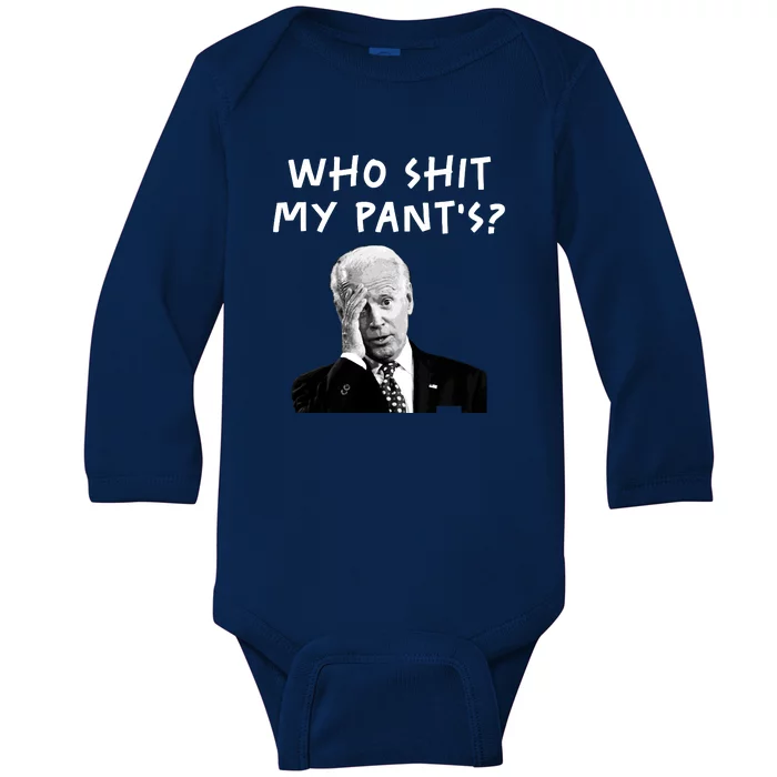 Who Shit My Pants Funny Anti Joe Biden Baby Long Sleeve Bodysuit