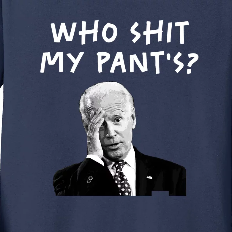 Who Shit My Pants Funny Anti Joe Biden Kids Long Sleeve Shirt