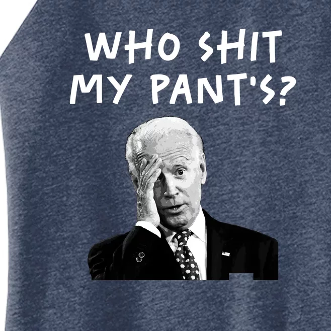 Who Shit My Pants Funny Anti Joe Biden Women’s Perfect Tri Rocker Tank