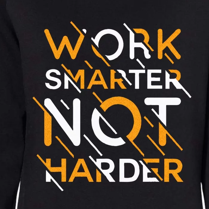 Work Smarter Not Harder Womens California Wash Sweatshirt