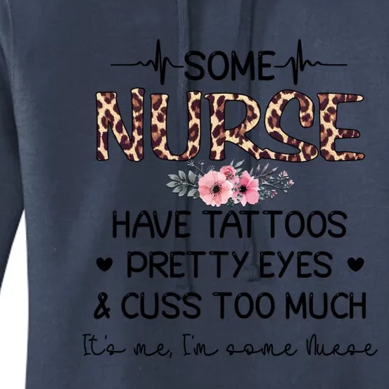 Wo Some Nurse Have Tattoos Pretty Eyes And Cuss Too Much Gift Women's Pullover Hoodie