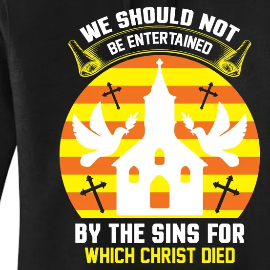 We Should Not Be Entertained By The Sins For Which Christ Died Women's Pullover Hoodie