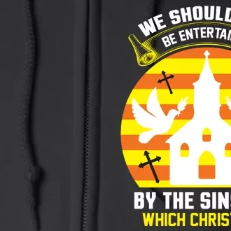 We Should Not Be Entertained By The Sins For Which Christ Died Full Zip Hoodie