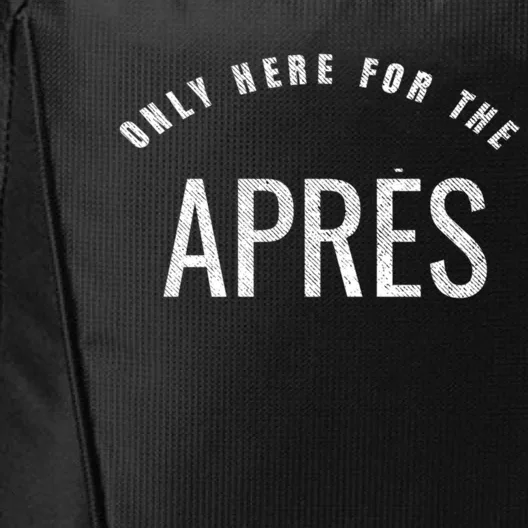 Winter Sports Only Here For The Apres Ski Gift City Backpack