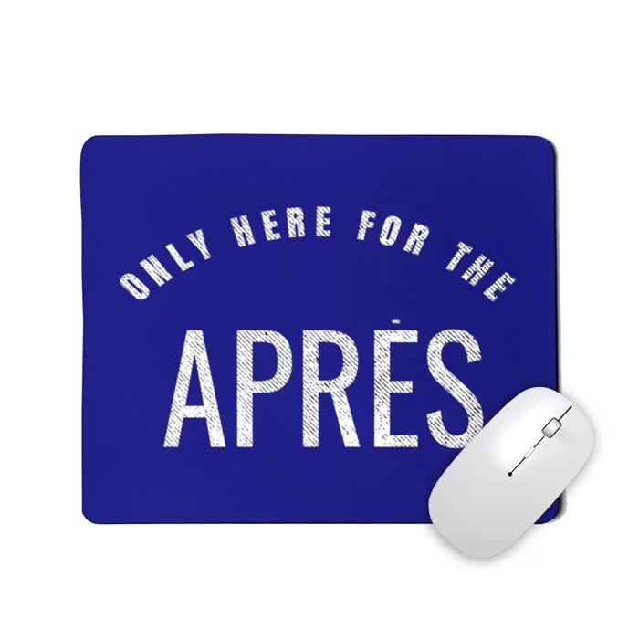 Winter Sports Only Here For The Apres Ski Gift Mousepad