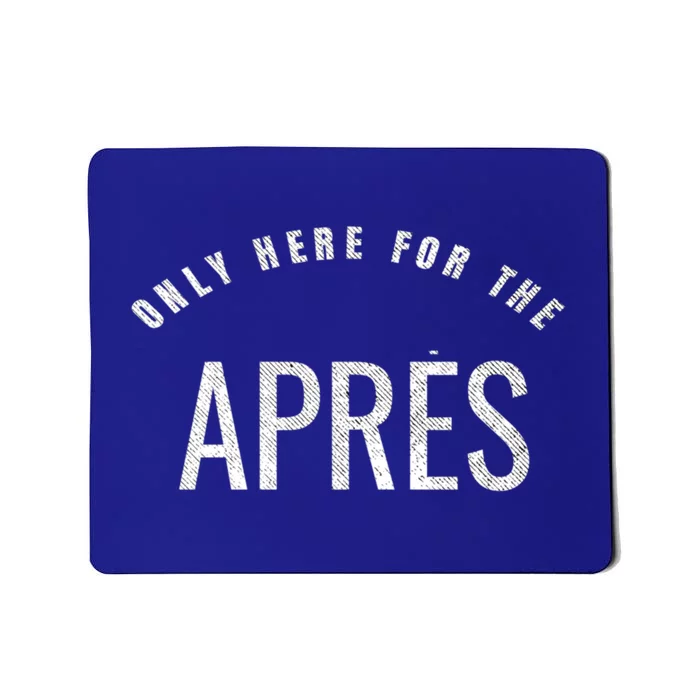 Winter Sports Only Here For The Apres Ski Gift Mousepad