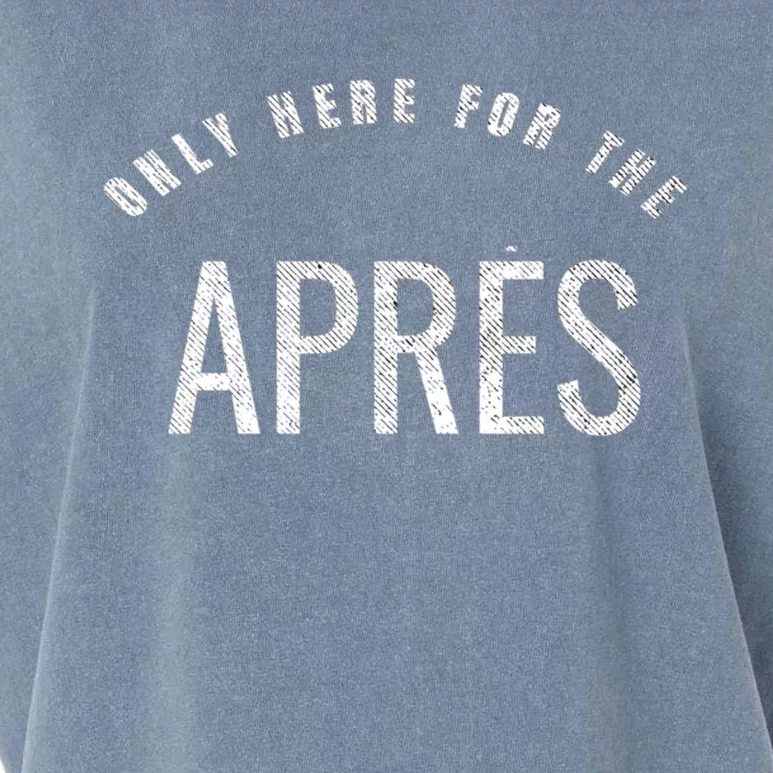 Winter Sports Only Here For The Apres Ski Gift Garment-Dyed Women's Muscle Tee