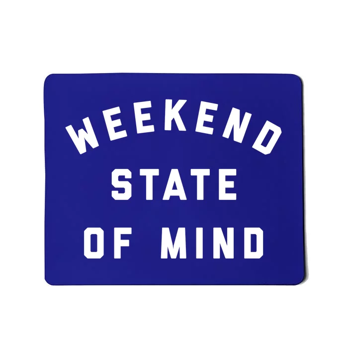 Weekend State Of Mind Crewneck Gift Mousepad