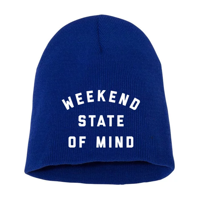 Weekend State Of Mind Crewneck Gift Short Acrylic Beanie