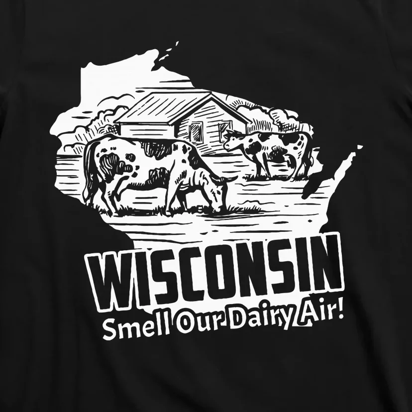 Wisconsin Smell Our Dairy Air Funny Wisconsin T-Shirt