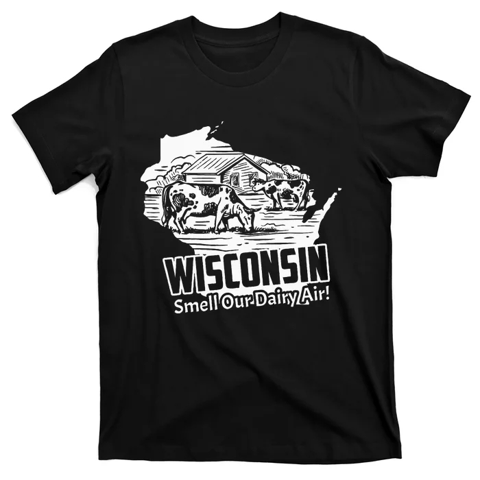 Wisconsin Smell Our Dairy Air Funny Wisconsin T-Shirt