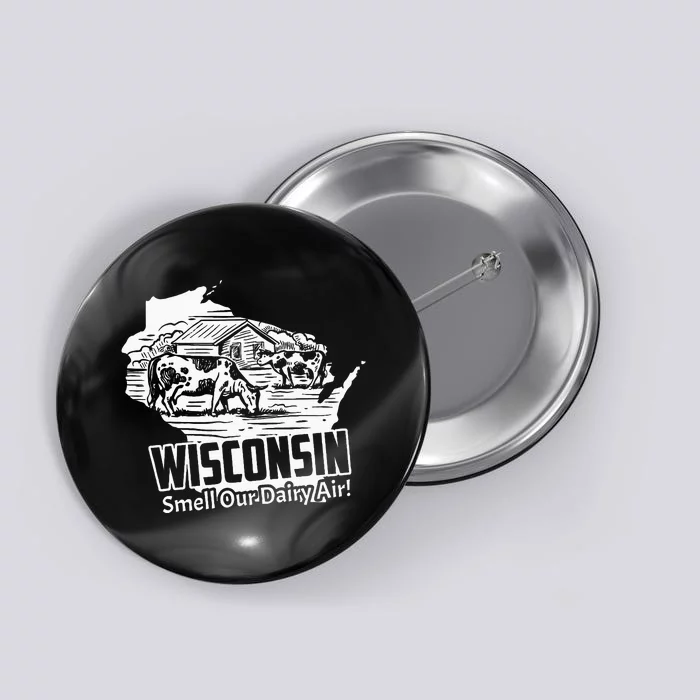 Wisconsin Smell Our Dairy Air Funny Wisconsin Button