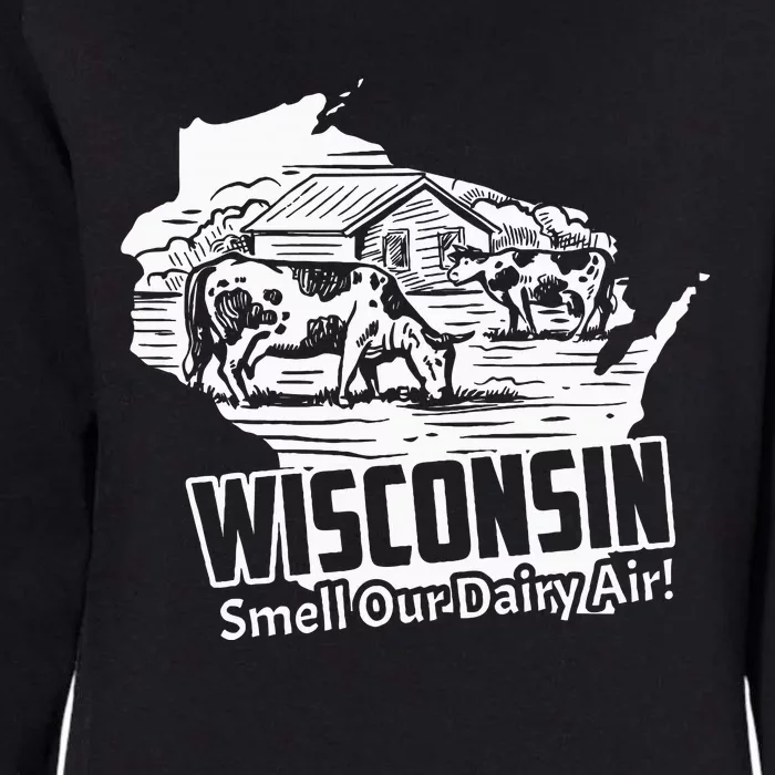 Wisconsin Smell Our Dairy Air Funny Wisconsin Womens California Wash Sweatshirt