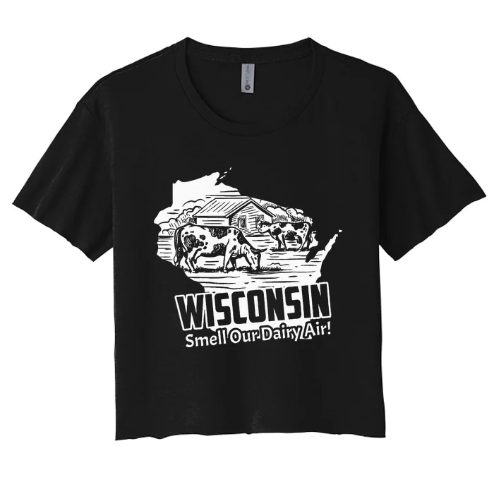 Wisconsin Smell Our Dairy Air Funny Wisconsin Women's Crop Top Tee