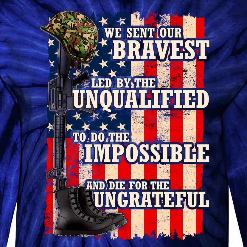 We Sent Our Bravest Support Military Veterans USA Flag Tie-Dye Long Sleeve Shirt