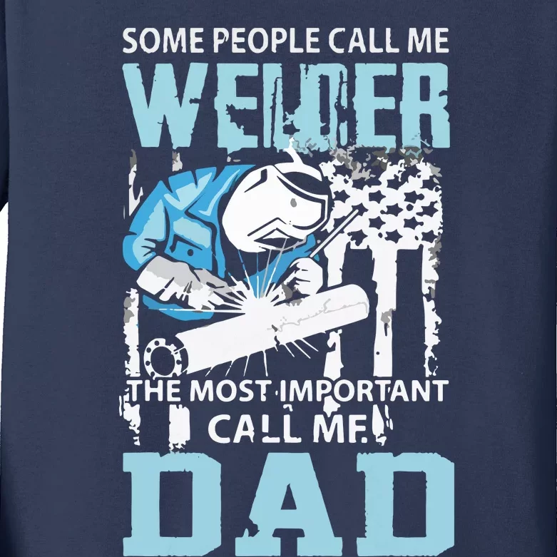 Welder Some People Call Me Welding Dad Father Mental Worker Kids Long Sleeve Shirt