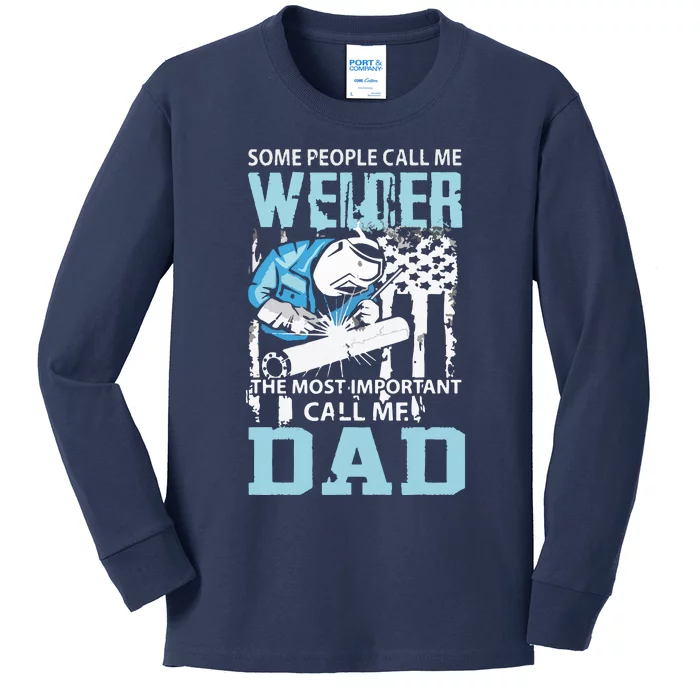 Welder Some People Call Me Welding Dad Father Mental Worker Kids Long Sleeve Shirt