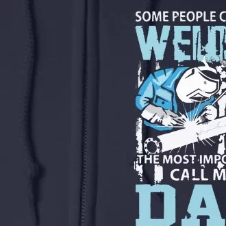 Welder Some People Call Me Welding Dad Father Mental Worker Full Zip Hoodie