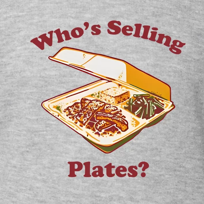 Who’s Selling Plates Toddler Sweatshirt