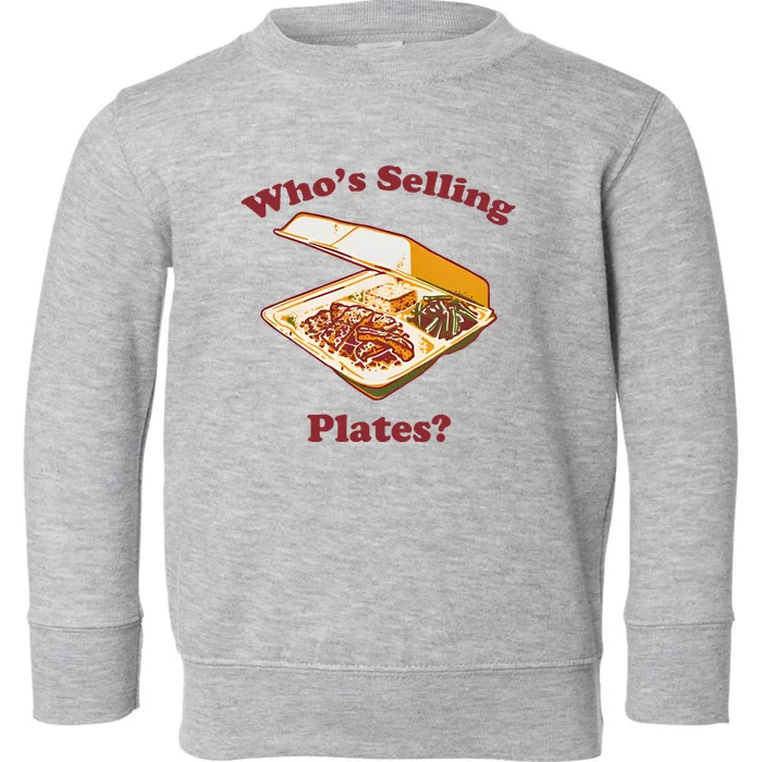 Who’s Selling Plates Toddler Sweatshirt