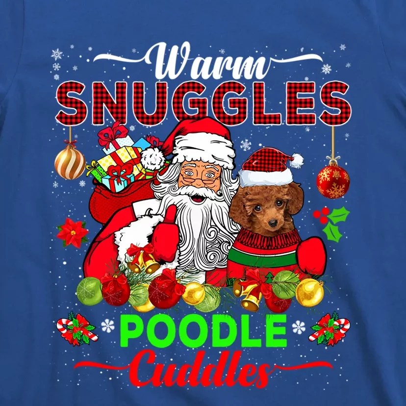 Warm Snuggles Poodle Cuddles Funny Santa Xmas Poodle Lover Funny Gift T-Shirt