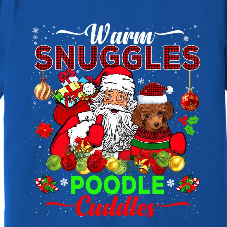 Warm Snuggles Poodle Cuddles Funny Santa Xmas Poodle Lover Funny Gift Premium T-Shirt