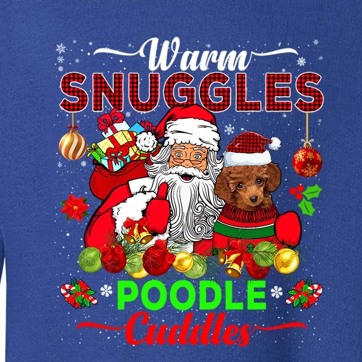 Warm Snuggles Poodle Cuddles Funny Santa Xmas Poodle Lover Funny Gift Toddler Sweatshirt