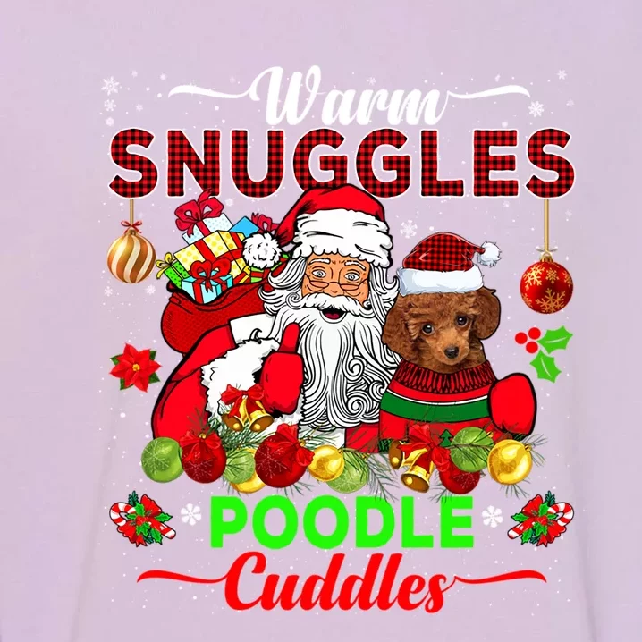 Warm Snuggles Poodle Cuddles Funny Santa Xmas Poodle Lover Funny Gift Garment-Dyed Sweatshirt