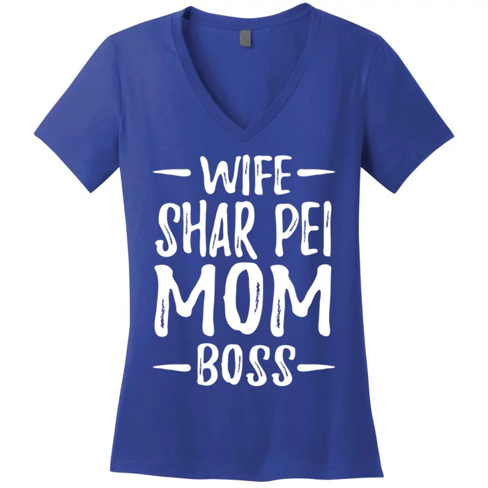 Wife Shar Pei Mom Boss Funny Dog Mom Gift Idea Meaningful Gift Women's V-Neck T-Shirt