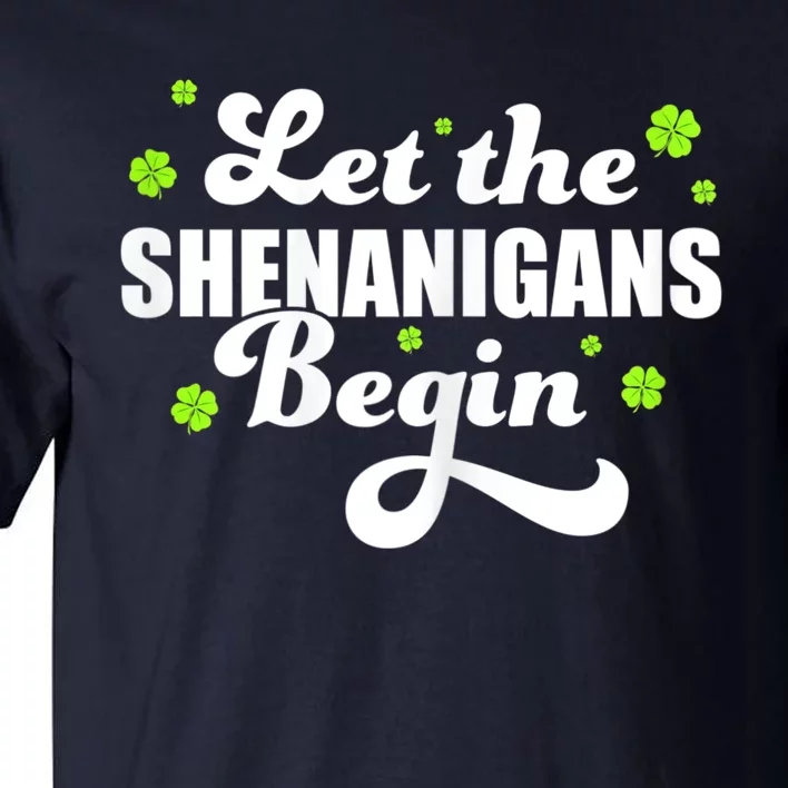 Womens St Patricks Day Let The Shenanigans Begin Shamrock Clover Tall T-Shirt