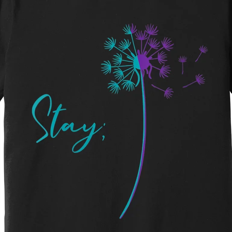 Wo Suicide Prevention Dandelion Teal and Purple Stay Semicolon Premium T-Shirt