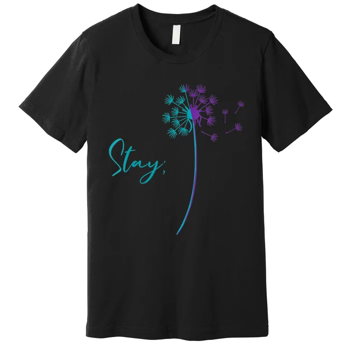 Wo Suicide Prevention Dandelion Teal and Purple Stay Semicolon Premium T-Shirt