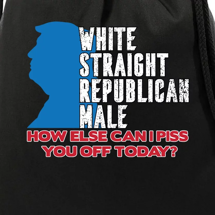 White Straight Republican Male Who Else Can I Piss Off Today Drawstring Bag