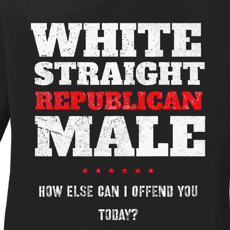 White Straight Republican Male How Else Can I Offend Ladies Long Sleeve Shirt