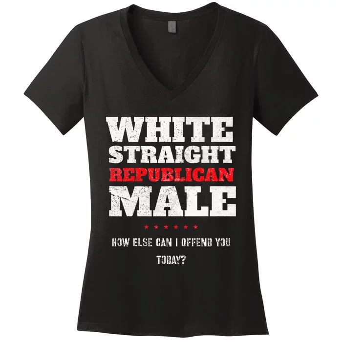 White Straight Republican Male How Else Can I Offend Women's V-Neck T-Shirt