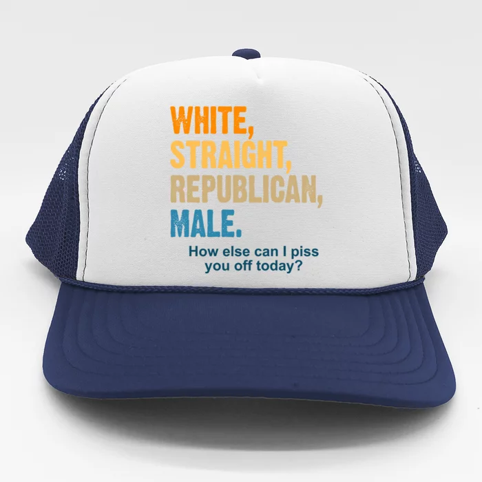 White Straight Republican Male Piss You Off Funny Trucker Hat