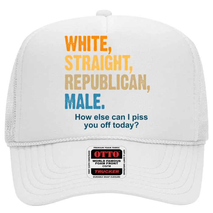 White Straight Republican Male Piss You Off Funny High Crown Mesh Trucker Hat