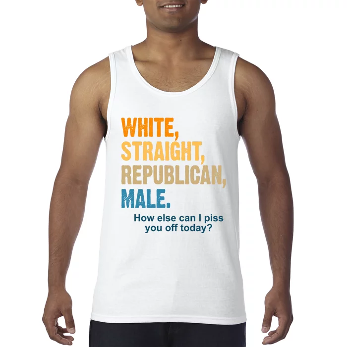 White Straight Republican Male Piss You Off Funny Tank Top