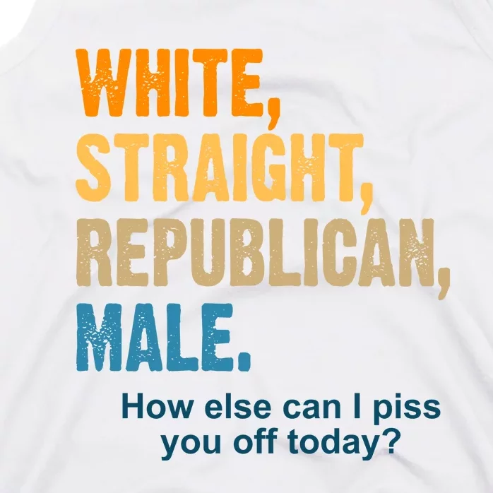 White Straight Republican Male Piss You Off Funny Tank Top