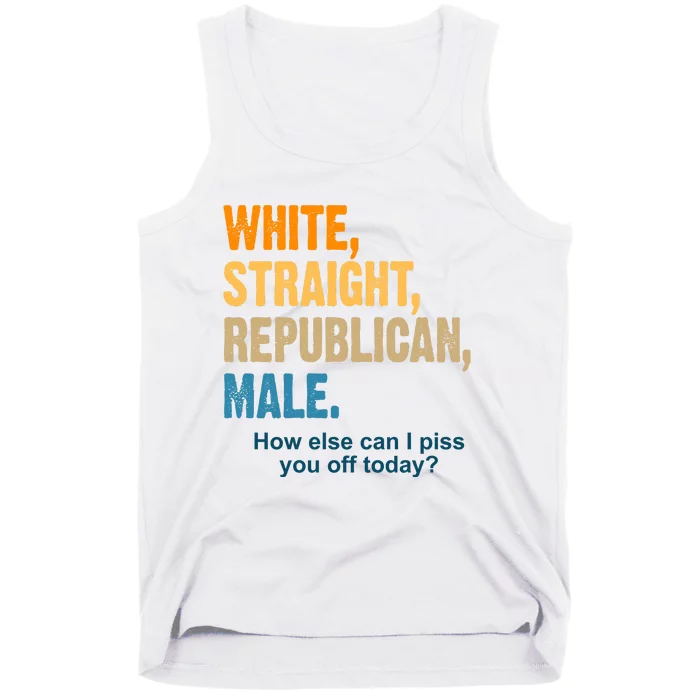 White Straight Republican Male Piss You Off Funny Tank Top