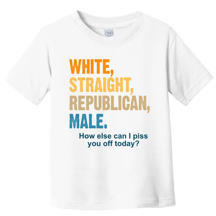 White Straight Republican Male Piss You Off Funny Toddler T-Shirt